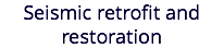 Seismic retrofit and restoration