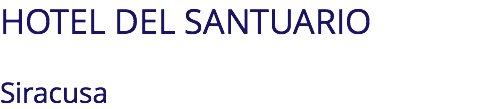 HOTEL DEL SANTUARIO Siracusa