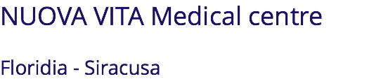 NUOVA VITA Medical centre Floridia - Siracusa