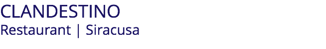 CLANDESTINO Restaurant | Siracusa