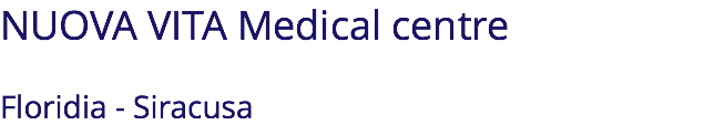 NUOVA VITA Medical centre Floridia - Siracusa