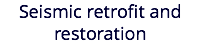 Seismic retrofit and restoration
