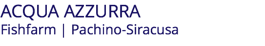 ACQUA AZZURRA Fishfarm | Pachino-Siracusa